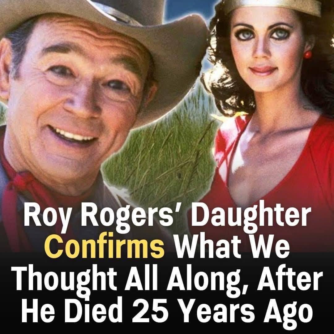 Roy Rogers’ Daughter Confirms What We